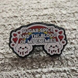Sugar Spice And The Blood Of My Enemies Statement Pin